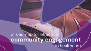 A roadmap for effective community engagement in healthcare: Final report from INSPIRE Phase 1