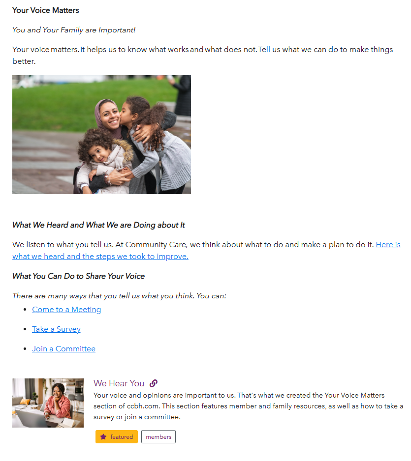 Image description: A screenshot shows a white webpages section from the Community Care’s “You and Your Family Are Important” page. It has a photo of a woman hugging her two young children and a blurb asking you to share your ideas to help them improve. The page highlights ways PWLE can share their voice, including links to join a meeting, take a survey and join a committee along with a small photo of a woman at a laptop and a short “We Hear You” blurb.