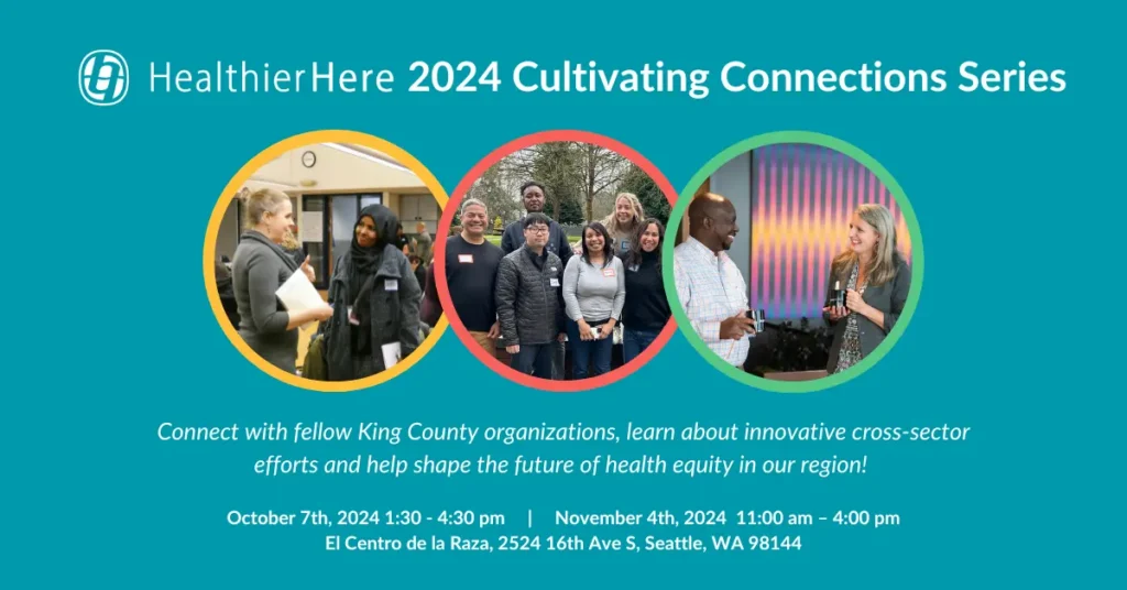 Image description: A graphic announcing HealthierHere’s 2024 Cultivating Connections series. The design features a teal-blue background with the HealthierHere logo and event title at the top. Three circular photos show people in conversation and gathering together, conveying engagement, and relationship-building.